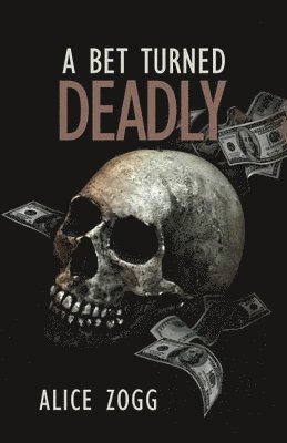 Alice Zogg - Bet Turned Deadly, Häftad