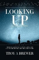 bokomslag Looking Up: Prophetic signs in the constellations and how the heavens declare the glory of God.
