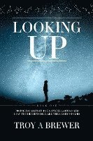 Looking Up: Prophetic signs in the constellations and how the heavens declare the glory of God.