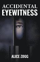 Alice Zogg - Accidental Eyewitness, Häftad