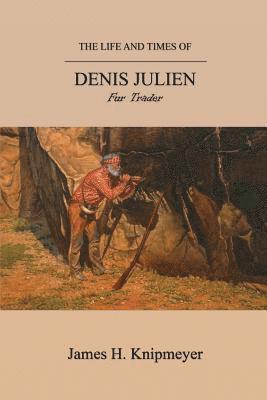 bokomslag The Life and Times of Denis Julien