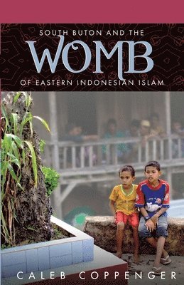 bokomslag South Buton and the "Womb" of Eastern Indonesian Islam