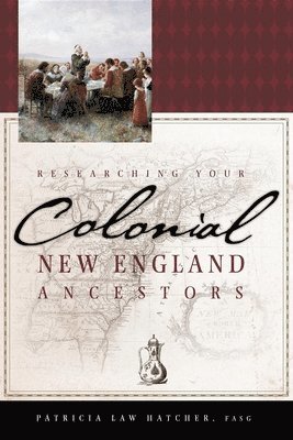 Researching Your Colonial New England Ancestors 1