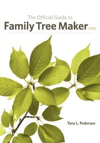 bokomslag The Official Guide to Family Tree Maker (2010)