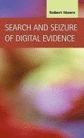 Robert Moore - Search and Seizure of Digital Evidence, Inbunden