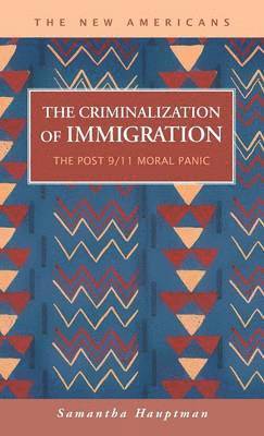 bokomslag The Criminalization of Immigration