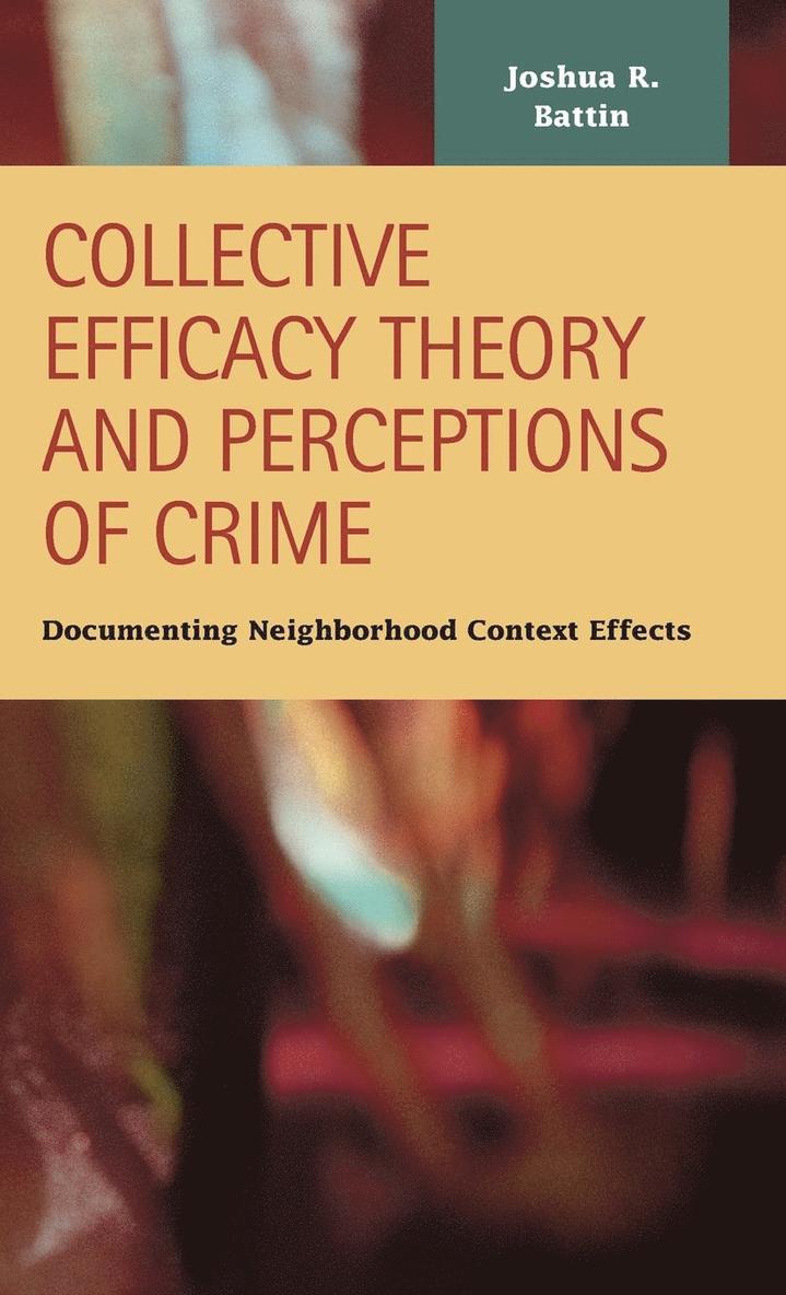 Collective Efficacy Theory and Perceptions of Crime 1