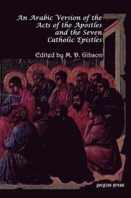 Margaret Gibson, Margaret Dunlop Gibson - Arabic Version of the Acts of the Apostles and the Seven Catholic Epistles, Häftad