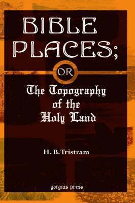 Bible Places; or The Topography of the Holy Land 1