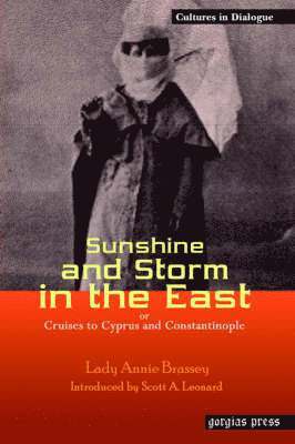 Lady Annie Brassey - Sunshine and Storm in the East, or Cruises to Cyprus and Constantinople, Häftad