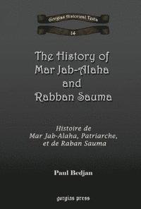 bokomslag The History of Mar Jab-Alaha and Rabban Sauma