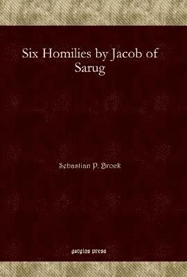 Sebastian Brock - Six Homilies by Jacob of Sarug, Inbunden