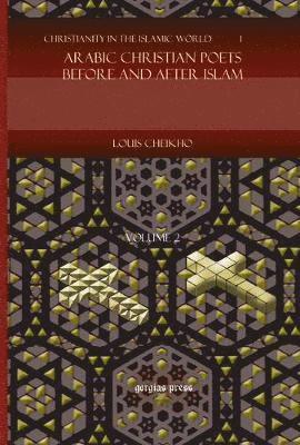 Arabic Christian Poets Before and After Islam (Vol 3)
