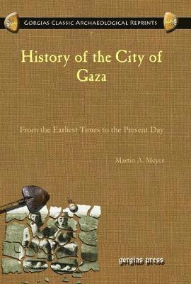 Martin Meyer - History of the City of Gaza, Inbunden