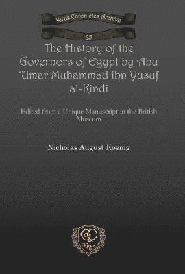 The History of the Governors of Egypt by Abu 'Umar Muhammad ibn Yusuf al-Kindi 1