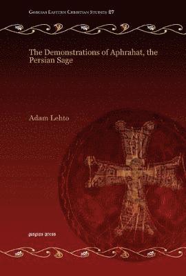 Demonstrations of Aphrahat, the Persian Sage