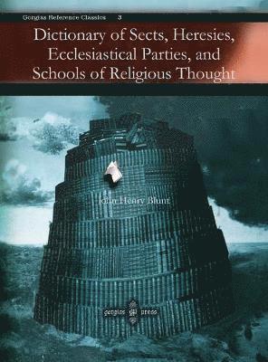 bokomslag Dictionary of Sects, Heresies, Ecclesiastical Parties, and Schools of Religious Thought