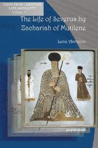 bokomslag The Life of Severus by Zachariah of Mytilene