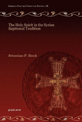Sebastian Brock - Holy Spirit in the Syrian Baptismal Tradition, Inbunden