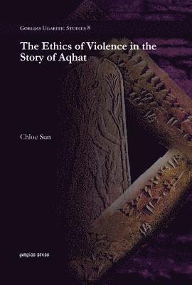 bokomslag The Ethics of Violence in the Story of Aqhat