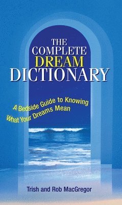 Trish MacGregor, Rob MacGregor - Complete Dream Dictionary, Häftad