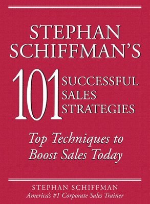 Stephan Schiffman's 101 Successful Sales Strategies 1