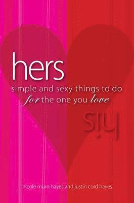 Justin Cord Hayes - His/Hers: Simple and Sexy Things to Do for the One You Love, Häftad