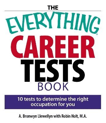 A. Bronwyn Llewellyn, Robin Holt - Everything Career Tests Book, Häftad