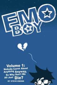 bokomslag Emo Boy Volume 1: Nobody Cares About Anything Anyway, So Why Don't We All Just Die?