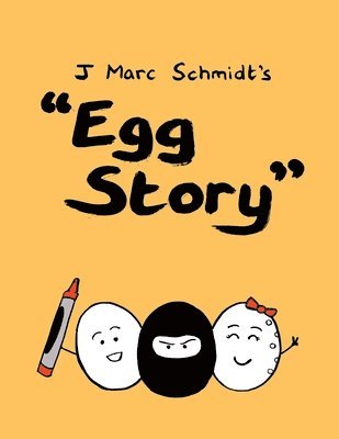 J Marc Schmidt - Egg Story - Revisited, Häftad