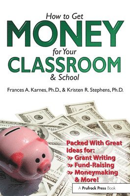 Karnes Frances A. Karnes, Stephens Kristen R. Stephens - How to Get Money for Your Classroom and School, Häftad