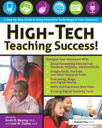 bokomslag High-Tech Teaching Success! A Step-by-Step Guide to Using Innovative Technology in Your Classroom