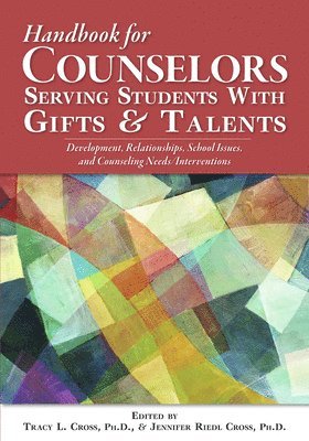 Tracy Cross, Jennifer Riedl Cross - The Handbook of School Counseling for Students with Gifts and Talents: Critical Issues for Programs and Services, Häftad