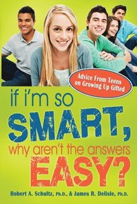 bokomslag If I'm So Smart, Why Aren't the Answers Easy?: Advice from Teens on Growing Up Gifted