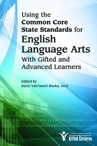 bokomslag Using the Common Core State Standards for English Language Arts With Gifted and Advanced Learners