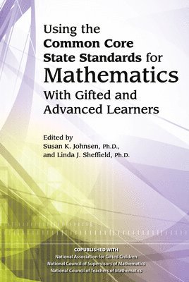 Using the Common Core State Standards for Mathematics With Gifted and Advanced Learners 1