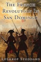 Lothrop Stoddard - French Revolution In San Domingo, Häftad