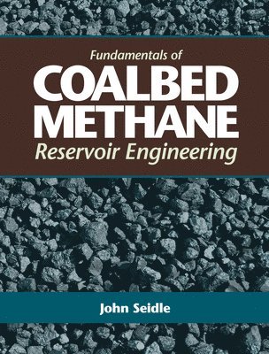 John Seidle - Fundamentals of Coalbed Methane Reservoir Engineering, Inbunden. Tillgänglighet: Lägg i varukorg