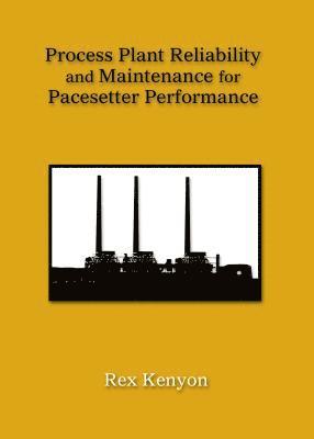 bokomslag Process Plant Reliability and Maintenance for Pacesetter Performance