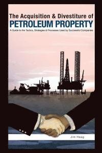 bokomslag The Acquisition & Divestiture of Petroleum Property