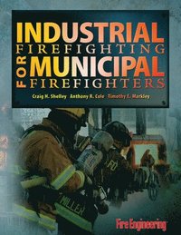 bokomslag Industrial Firefighting for Municipal Firefighters