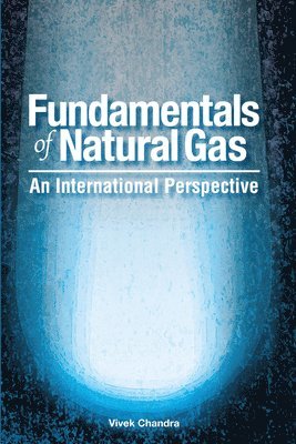 Vivek Chandra - Fundamentals of Natural Gas, Inbunden