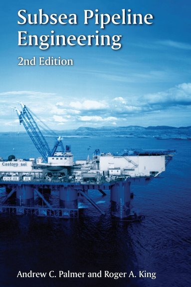 Andrew C. Palmer, Roger King - Subsea Pipeline Engineering, Inbunden