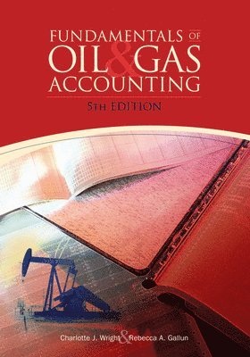 Charlotte J. Wright, Rebbecca A. Gallun - Fundamentals of Oil and Gas Accounting, Inbunden. Tillgänglighet: Lägg i varukorg