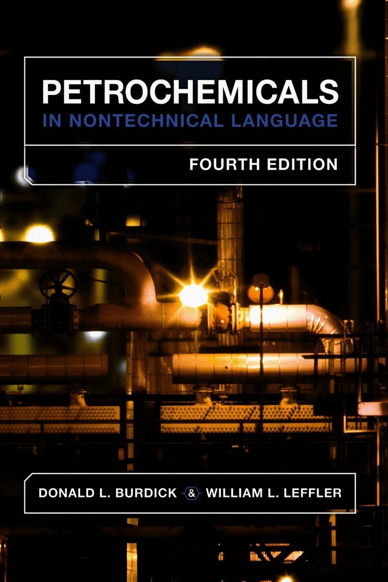 Donald L. Burdick, William L. Leffler - Petrochemicals in Nontechnical Language, Inbunden