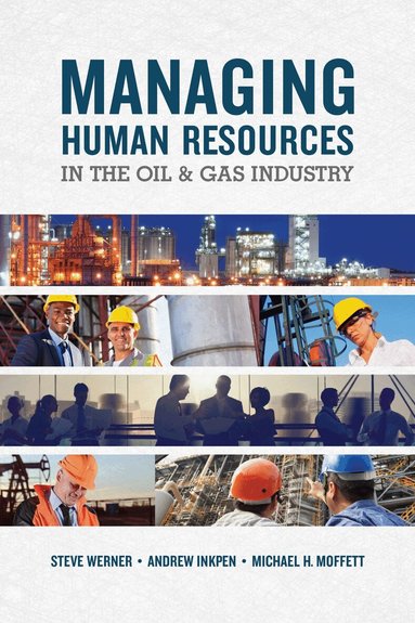 Steve Werner, Andrew Inkpen, Michael H. Moffett - Managing Human Resources in the Oil & Gas Industry, Häftad