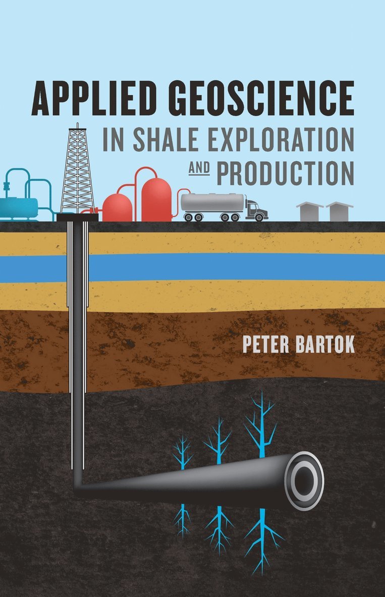 Peter Bartok - Applied Geoscience in Shale Exploration & Production, Inbunden