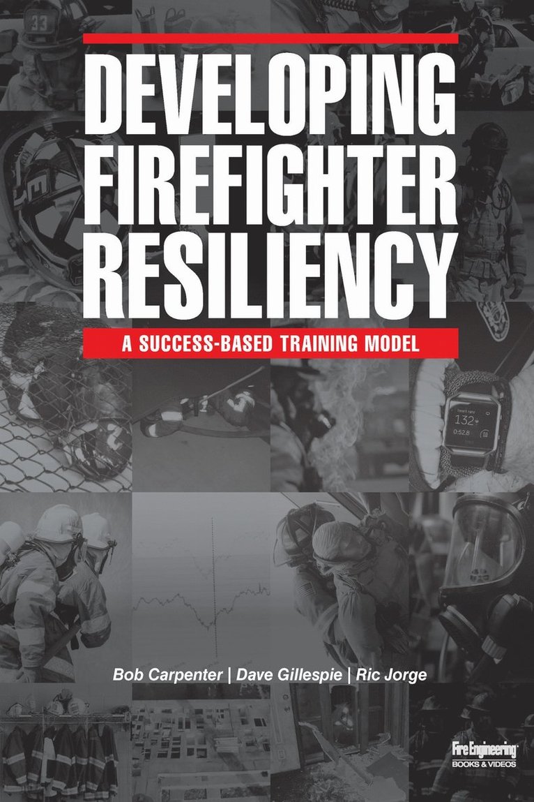 Bob Carpenter, Dave Gillespie, Ric Jorge - Developing Firefighter Resiliency, Häftad