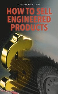 bokomslag How to Sell Engineered Products