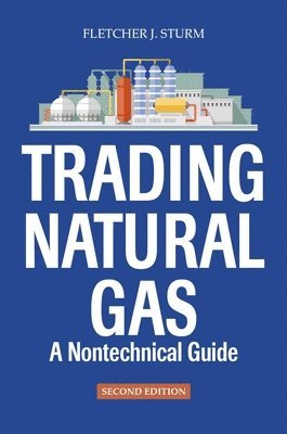 Fletcher J. Sturm - Trading Natural Gas, Inbunden